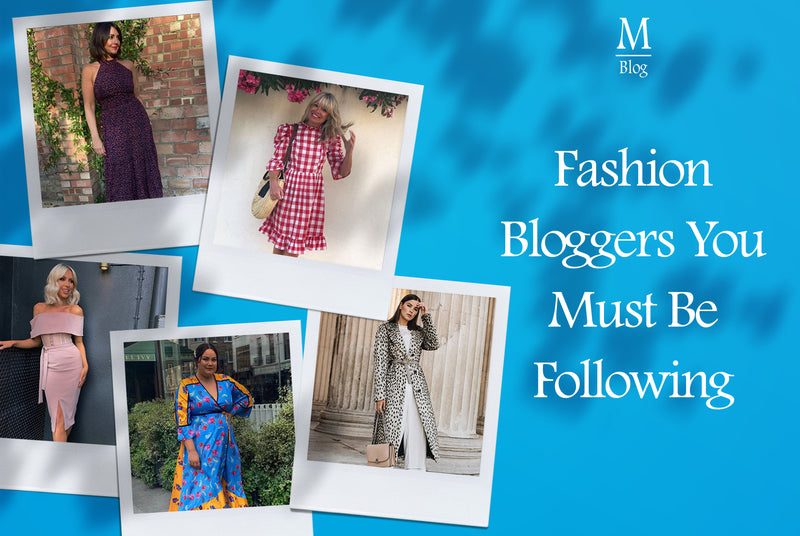 Fashion Bloggers You Must Be Following